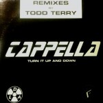 Cappella - Turn it up and down (Remixes by Todd Terry))